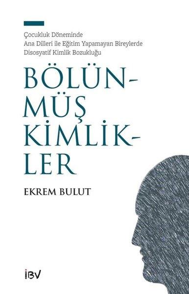 Bölünmüş Kimlikler - Çocukluk Döneminde Ana Dilleri İle Eğitim Yapamayan Bireylerde Disosyatif Kimli | İsmail Beşikçi Vakfı (İnce Kapak)  - Resim 1