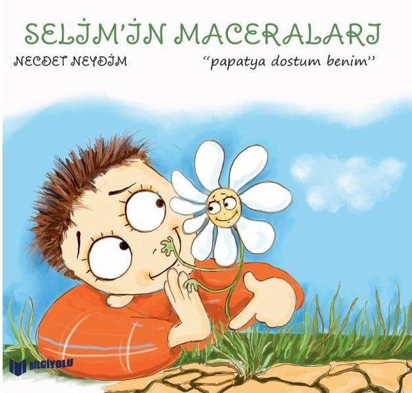 Selim'in Maceraları - Papatya Dostum Benim | Bilgiyolu Kültür Yayınları (İnce Kapak)  - Resim 1