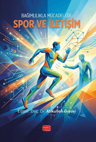 Bağımlılıkla Mücadelede Spor ve İletişim | Nobel Bilimsel Eserler (Ciltsiz)  - Resim 1