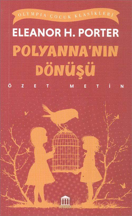 Polyannanın Dönüşü (Özet Metin) - Eleanor H. Porter - Olympia Yayınları