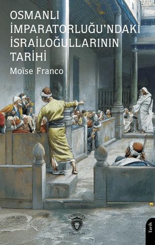 Osmanlı İmparatorluğu’ndaki İsrailoğullarının Tarihi | Dorlion Yayınları (Ciltsiz)  - Resim 1