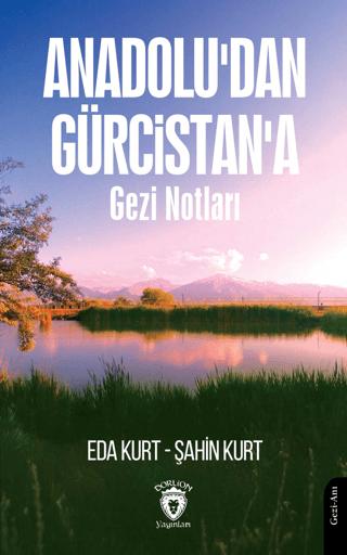 Anadolu'dan Gürcistan'a Gezi Notları | Dorlion Yayınları (Ciltsiz)  - Resim 1