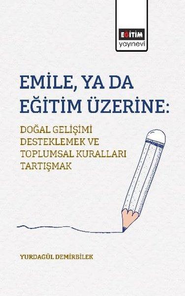 EmileYa da Eğitim Üzerine: Doğal Gelişimi Desteklemek ve Toplumsal Kuralları Tartışmak | Eğitim Yayınevi (İnce Kapak)  - Resim 1