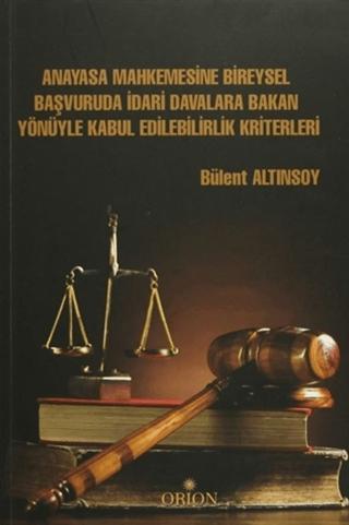 Anayasa Mahkemesine Bireysel Başvuruda İdari Davalara Bakan Yönüyle Kabul Edilebilirlik Kriterleri