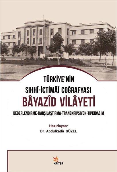 Türkiye'nin Sıhhi-İctimai Coğrafyası Bayazıd Vilayeti Değerlendirme - Karşılaştırma - Transkripsiyon | Kriter (İnce Kapak)  - Resim 1