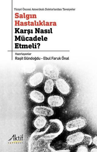 Salgın Hastalıklara Karşı Nasıl Mücadele Etmeli? | Aktif Yayınevi (Ciltsiz)  - Resim 1