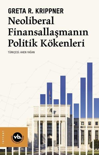 Neoliberal Finansallaşmanın Politik Kökenleri | VakıfBank Kültür Yayınları (İnce Kapak)  - Resim 1