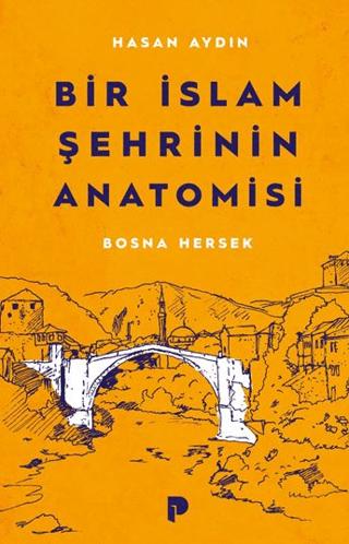 Bir İslam Şehrinin Anatomisi Bosna Hersek | Pınar Yayınları (Ciltsiz)  - Resim 1