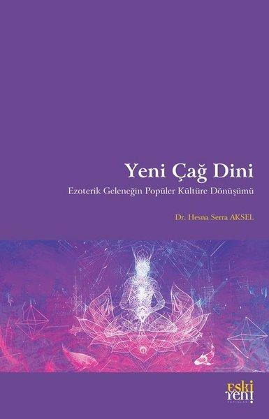 Yeni Çağ Dini - Ezoterik Geleneğin Popüler Kültüre Dönüşümü | Eskiyeni Yayınları (İnce Kapak)  - Resim 1