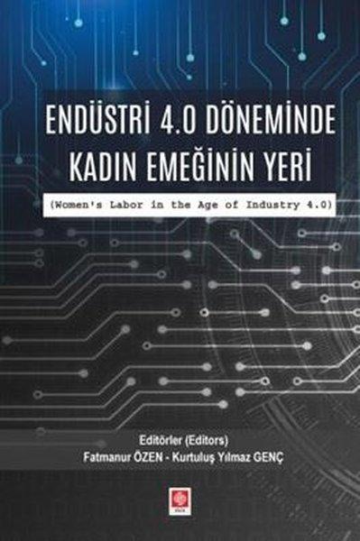 Endüstri 4.0 Döneminde Kadın Emeğinin Yeri | Ekin Basım Yayın (İnce Kapak)  - Resim 1