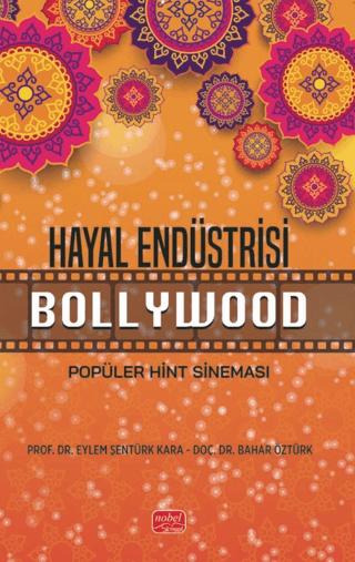 Hayal Endüstrisi Bollywood-Popüler Hint Sineması | Nobel Bilimsel Eserler (Ciltsiz)  - Resim 1