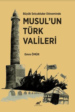 Büyük Selçuklular Döneminde Musul’un Türk Valileri