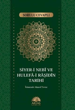 Sorulu Cevaplı Siyer-i Nebi ve Hulefa-i Raşidin Tarihi