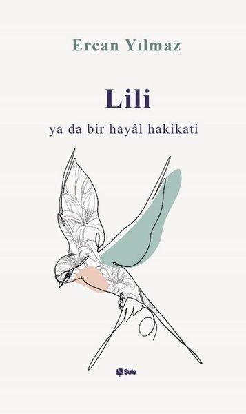Lili ya da Bir Hayal Hakikati | Şule Yayınları (İnce Kapak)  - Resim 1