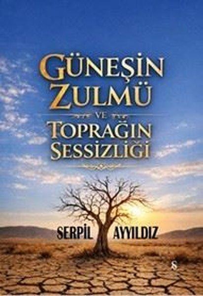 Güneşin Zulmü ve Toprağın Sessizliği | Son Adım Yayınları (İnce Kapak)  - Resim 1