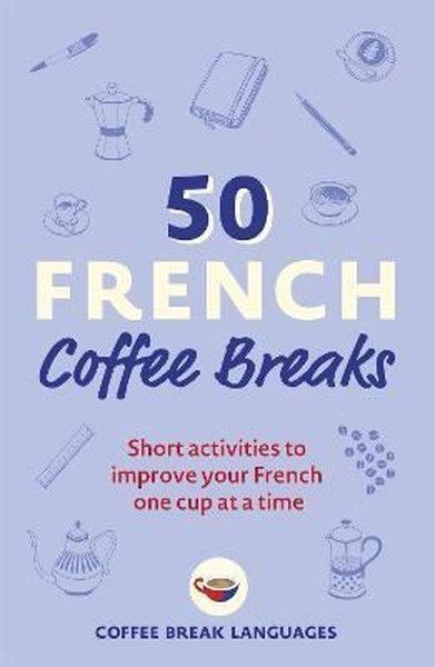 50 French Coffee Breaks: Short activities to improve your French one cup at a time | John Murray (İnce Kapak)  - Resim 1