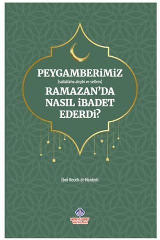 Peygamberimiz (s.a.v.) Ramazan’da Nasıl İbadet Ederdi?