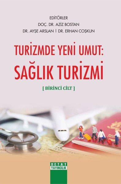 Turizmde Yeni Umut: Sağlık Turizmi-Birinci Cilt | Detay Yayıncılık (İnce Kapak)  - Resim 1