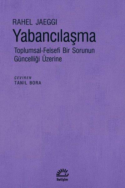Yabancılaşma: Toplumsal - Felsefi Bir Sorunun Güncelliği Üzerine | İletişim Yayınları (İnce Kapak)  - Resim 1