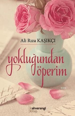 Yokluğundan Öperim | Kahverengi Kitap (Ciltsiz)  - Resim 1