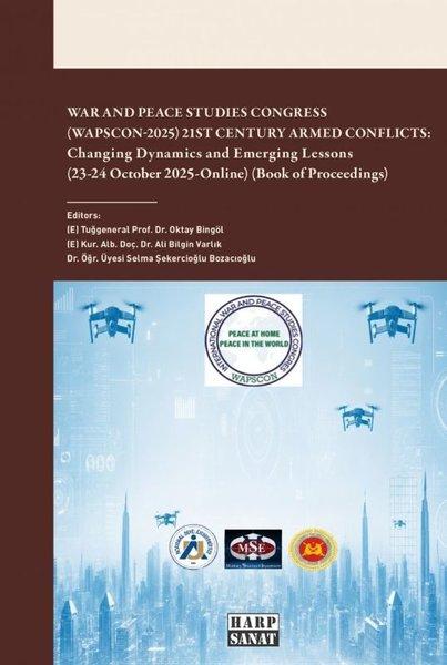War and Peace Studies Congress (Wapscon - 2025) 21st Century Armed Conflicts: Changing Dynamics and | Harp Sanat Yayınları (İnce Kapak)  - Resim 1