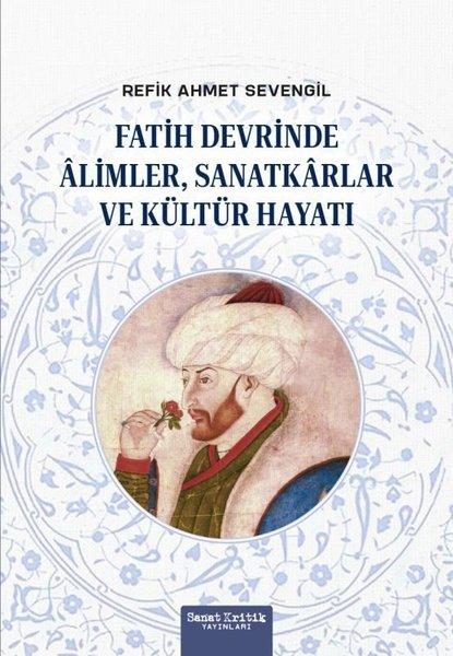 Fatih Devrinde Alimler Sanatkarlar ve Kültür Hayatı | Sanat Kritik Yayınları (İnce Kapak)  - Resim 1