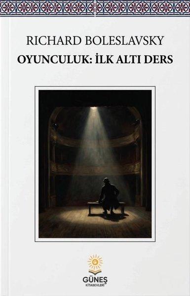 Oyunculuk: İlk Altı Ders | Güneş Kitabevleri (İnce Kapak)  - Resim 1