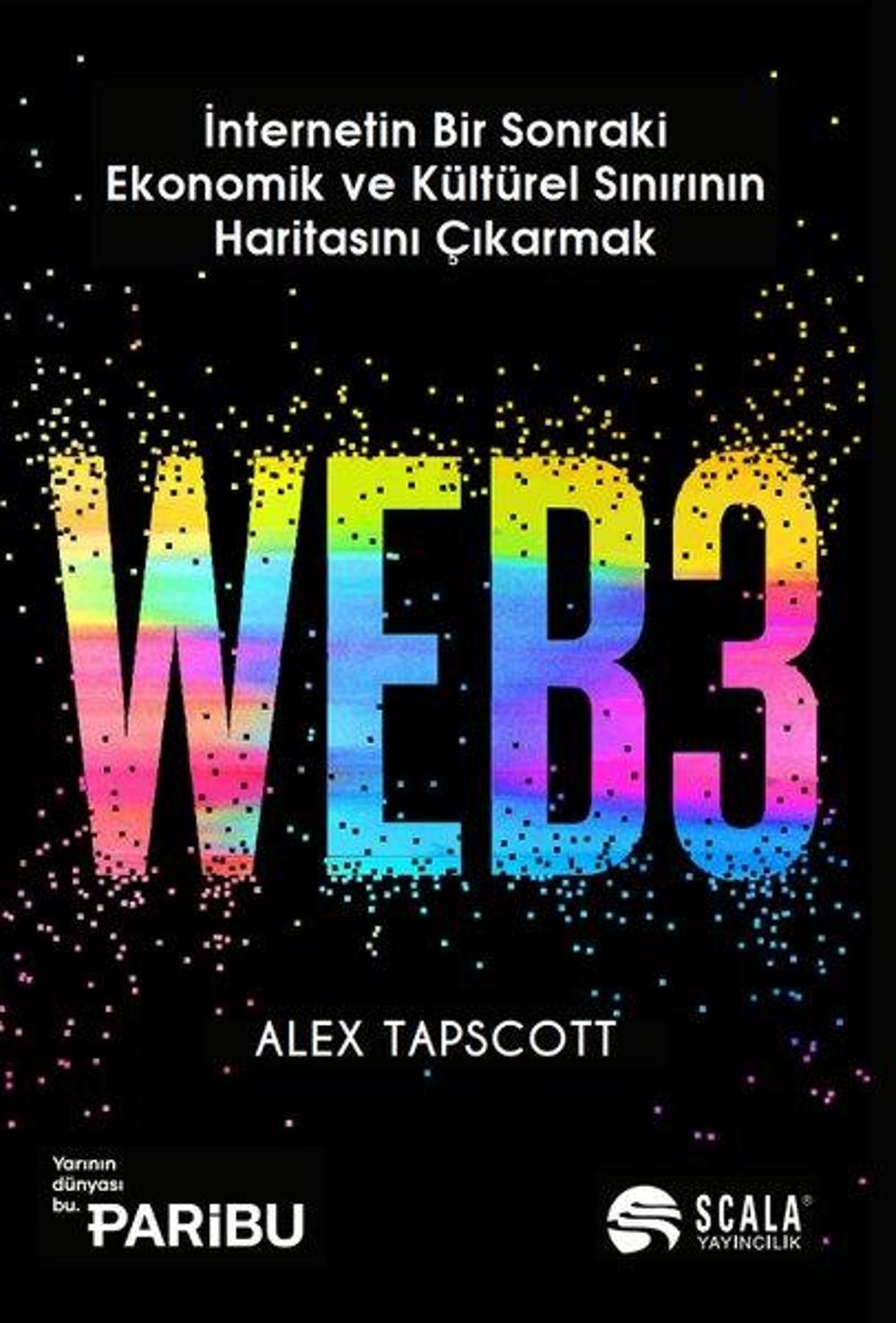 Web3 - İnternetin Bir Sonraki Ekonomik ve Kültürel Sınırının Haritasını Çıkarmak | Scala Yayıncılık