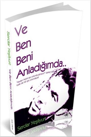 Ve Ben Beni Anladığımda - Serdar Yeşilyurt kitap kapağı