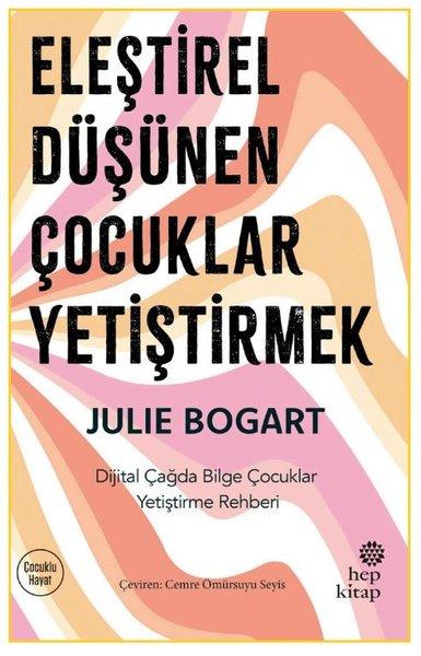 Eleştirel Düşünen Çocuklar Yetiştirmek - Dijital Çağda Bilge Çocuklar Yetiştirme Rehberi | Hep Kitap (İnce Kapak)  - Resim 1