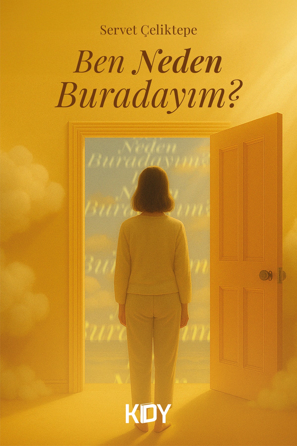 Ben Neden Buradayım? - Servet Çeliktepe kitap kapağı