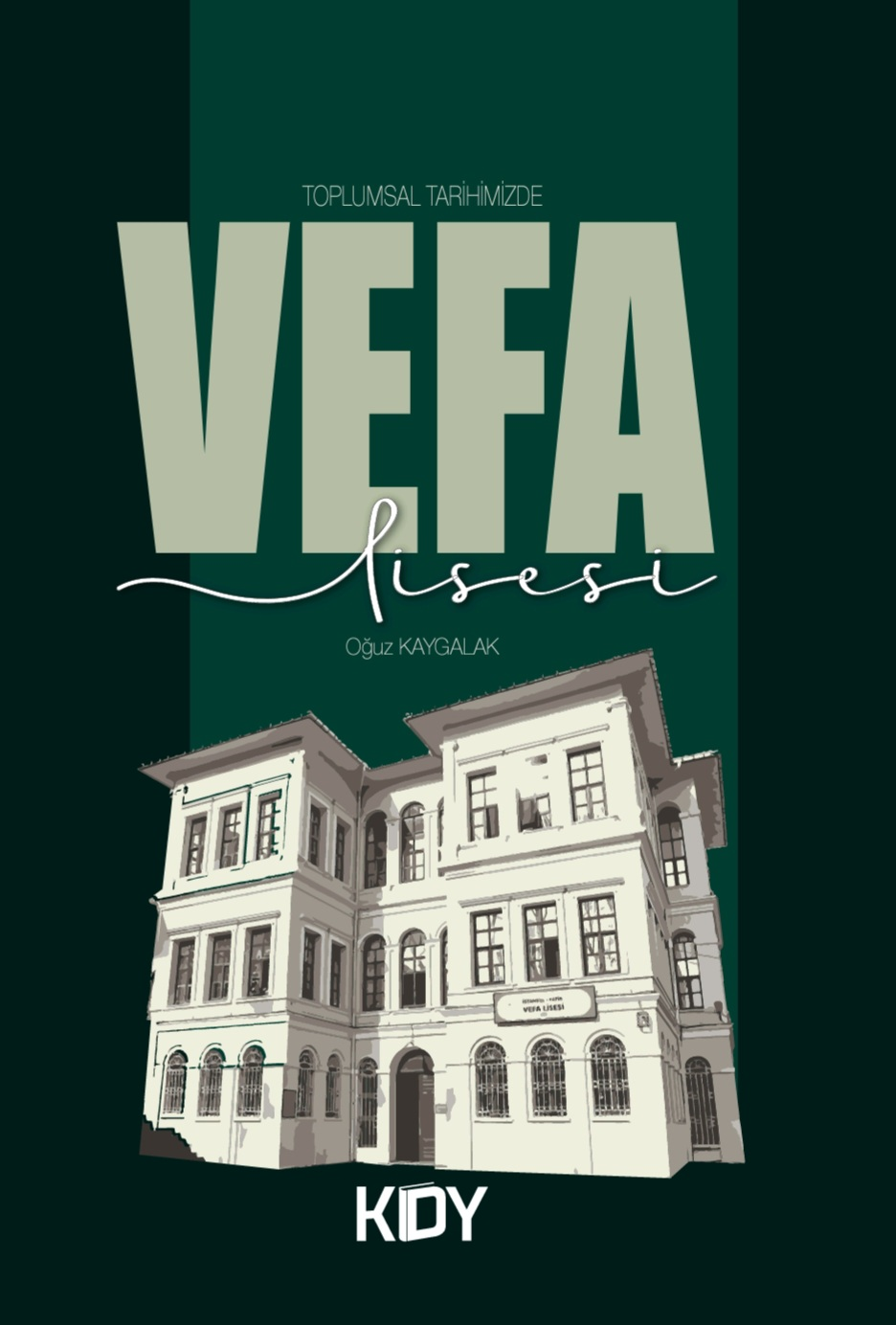 Toplumsal Tarihimizde Vefa Lisesi - Oğuz Kaygalak kitap kapağı