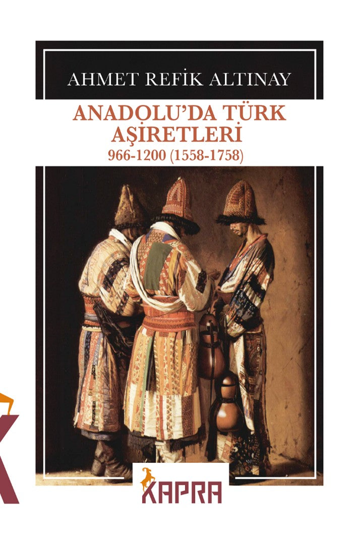 Anadolu'da Türk Aşiretleri 966-1200 (1558-1758) - Ahmet Refik Altınay kitap kapağı