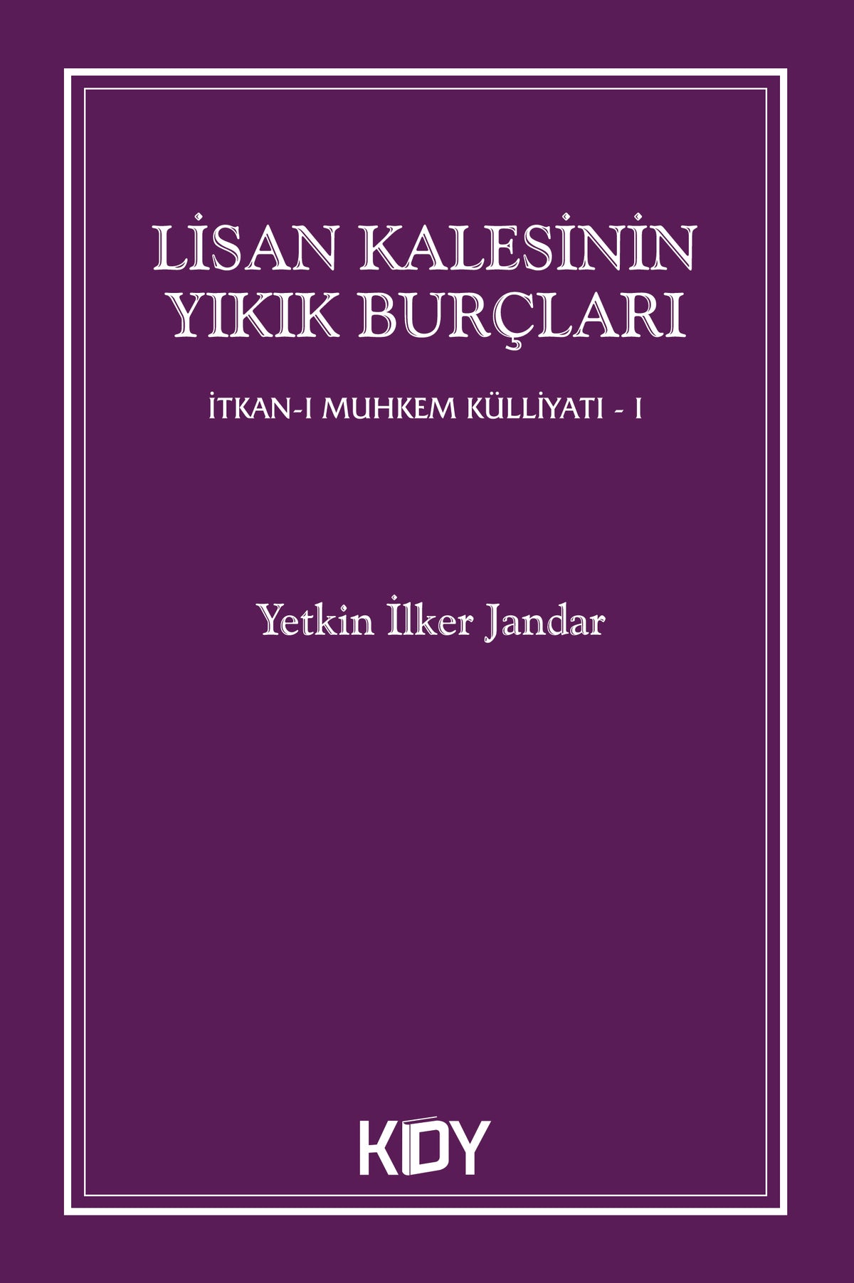 Lisan Kalesinin Yıkık Burçları - Yetkin İlker Jandar kitap kapağı