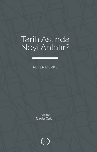 Tarih Aslında Neyi Anlatır - Peter Burke kitap kapağı