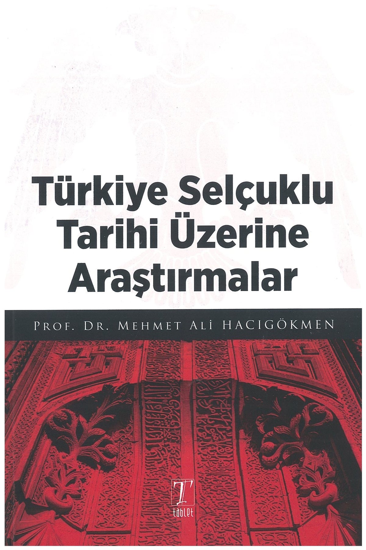 Türkiye Selçuklu Tarihi Üzerine Araştırmalar - Dr. Mehmet Ali Hacıgökmen kitap kapağı