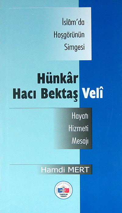 İslam'da Hosgörünün Simgesi Hünkar Hacı Bektaş Veli Hayatı-Hizmeti-Mesajı/ 42-E-11 - Hamdi Mert kitap kapağı