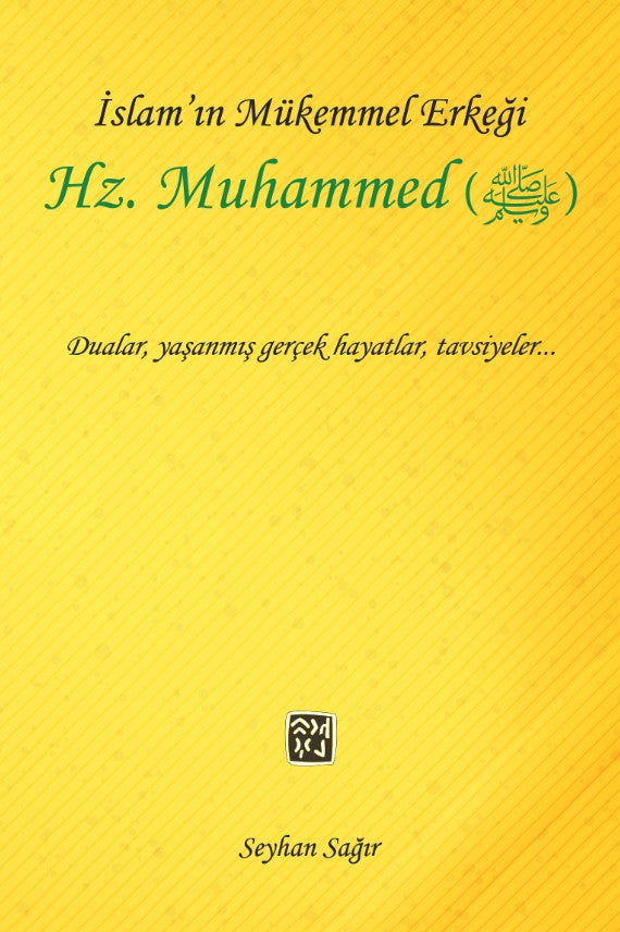 İslam'ın Mükemmel Erkeği Hz. Muhammed (S.A.V.) - Seyhan Sağır kitap kapağı