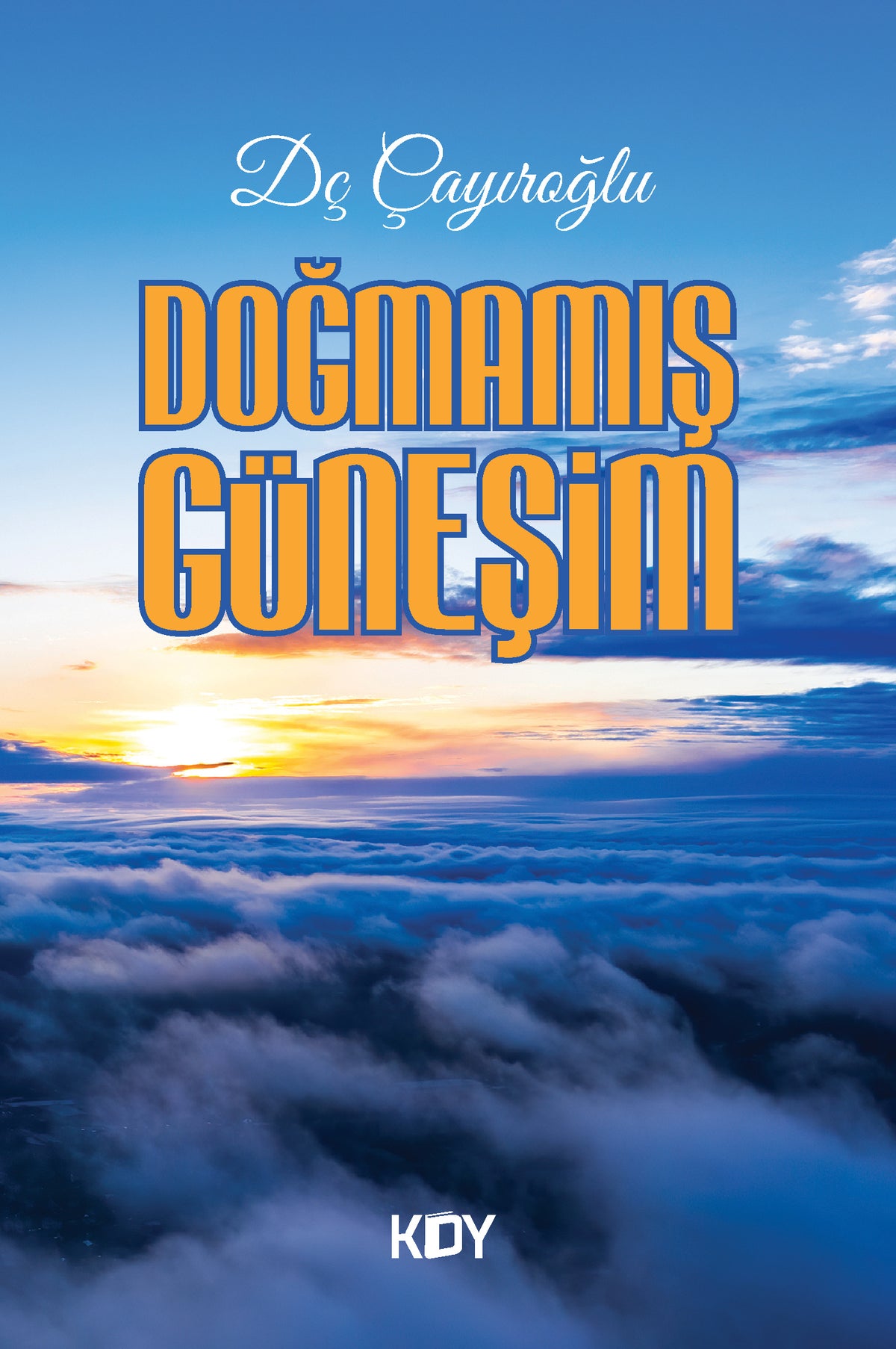 Doğmamış Güneşim - Dç Çayıroğlu kitap kapağı