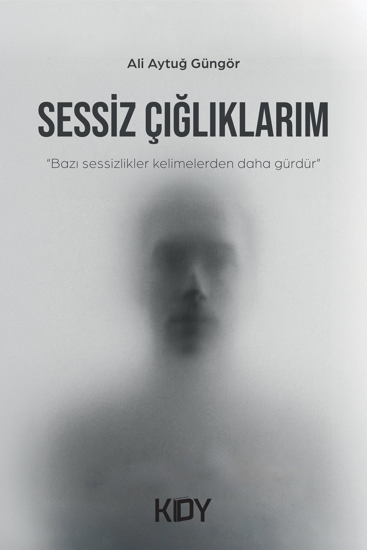 Sessiz Çığlıklarım - Ali Aytuğ Güngör kitap kapağı
