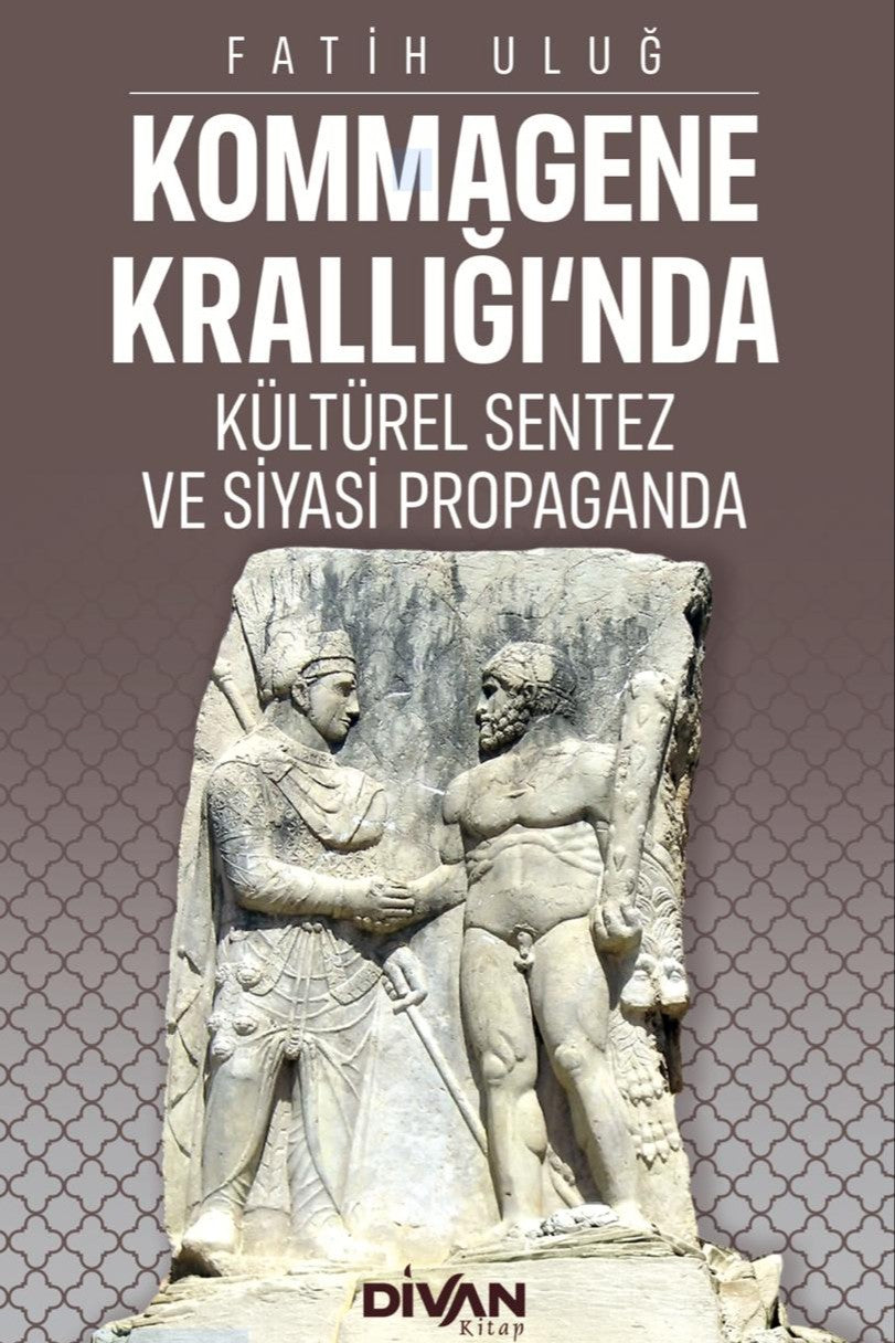 Kommagene Krallığı'nda Kültürel Sentez ve Siyasi Propaganda - Fatih Uluğ kitap kapağı