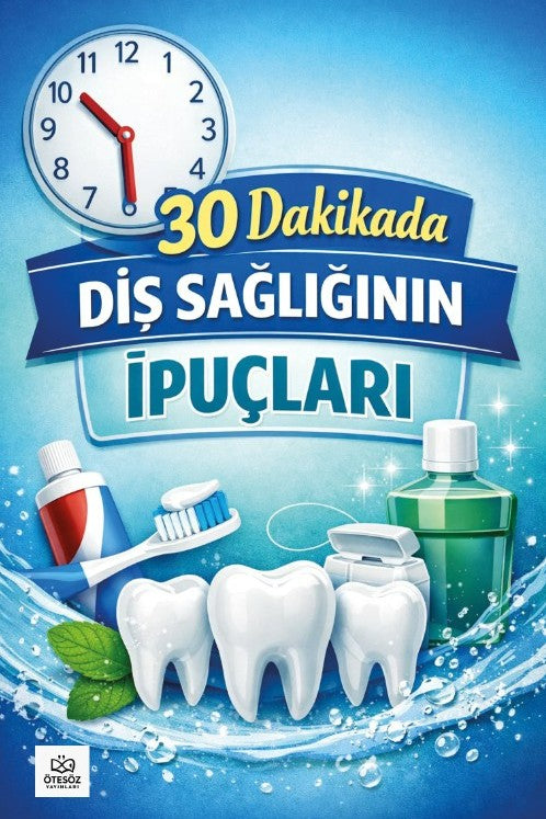 30 Dakikada Diş Sağlığının İpuçları - Kolektif kitap kapağı