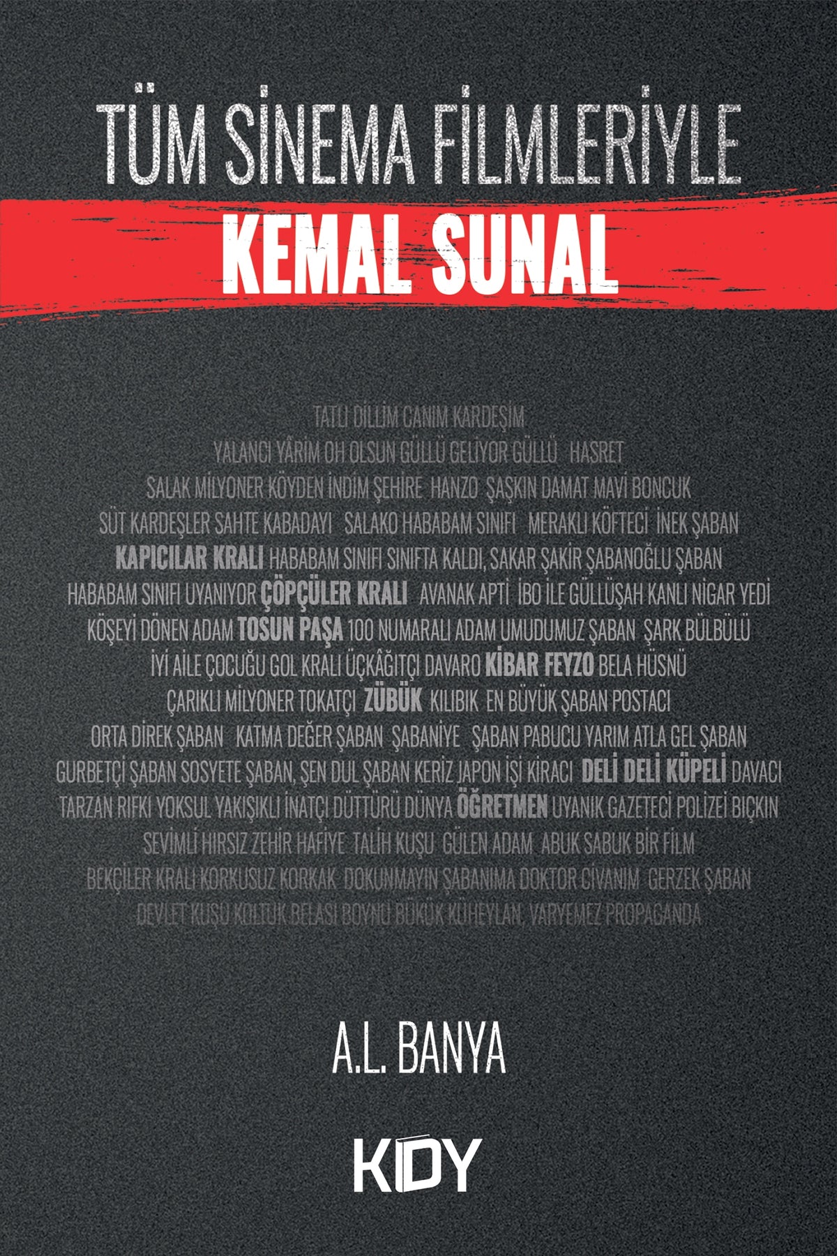 Tüm Sinema Filmleriyle Kemal Sunal - A. L. Banya kitap kapağı