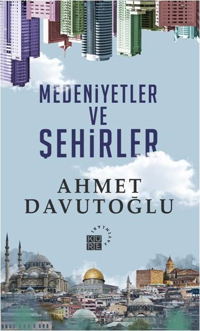 Medeniyetler ve Şehirler (Ciltli) - Ahmet Davutoğlu kitap kapağı