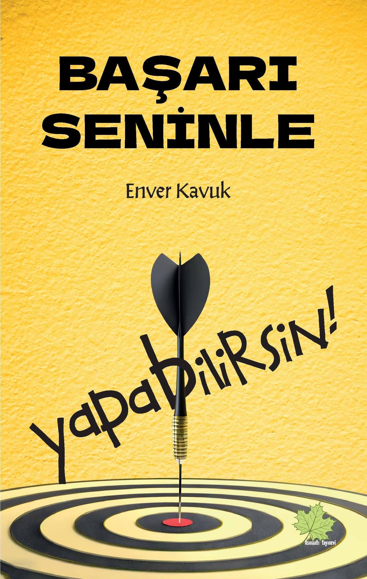 Başarı Seninle Yapabilirsin! - Enver Kavuk kitap kapağı
