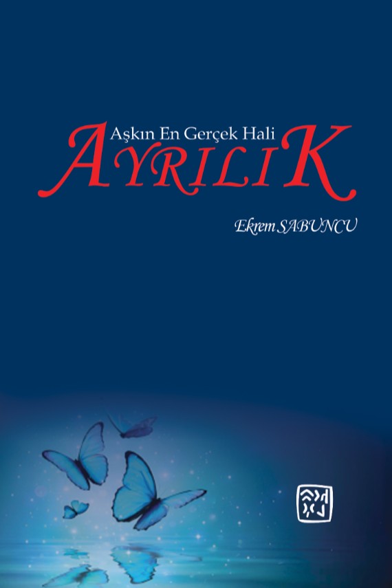 Aşkın En Gerçek Hali: Ayrılık - Ekrem Sabuncu kitap kapağı