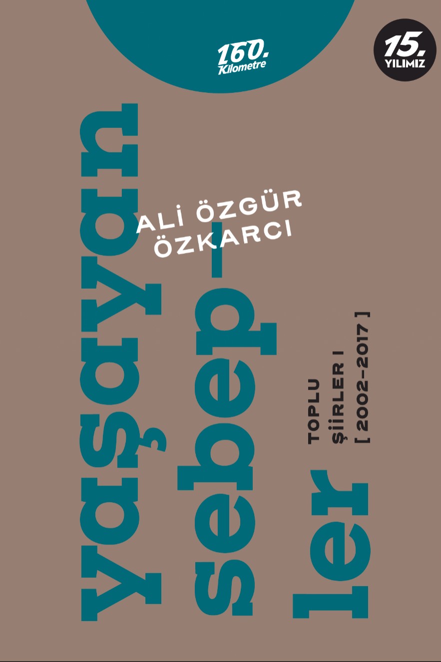 Yaşayan Sebepler Toplu Şiirler 1 (2002-2017) - Ali Özgür Özkarcı kitap kapağı