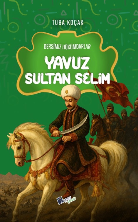 Yavuz Sultan Selim / Dersimiz Hükümdarlar - Tuba Koçak kitap kapağı