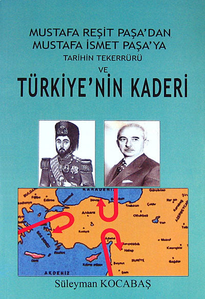 Mustafa Reşit Paşa'dan Mustafa İsmet Paşa'ya Tarihin Tekerrürü ve Türkiye'nin Kaderi/ 42-E-18 - Süleyman Kocabaş kitap kapağı