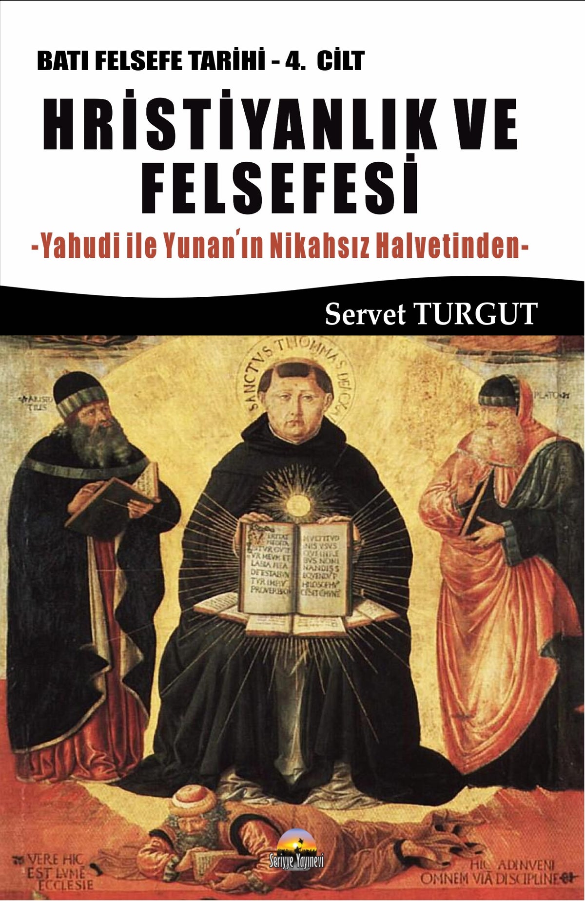 Hristiyanlık ve Felsefesi / Batı Felsefesi Tarihi (4. Cilt) Yahudi ile Yunan'ın Nikahsız Halvetinden - Servet Turgut kitap kapağı